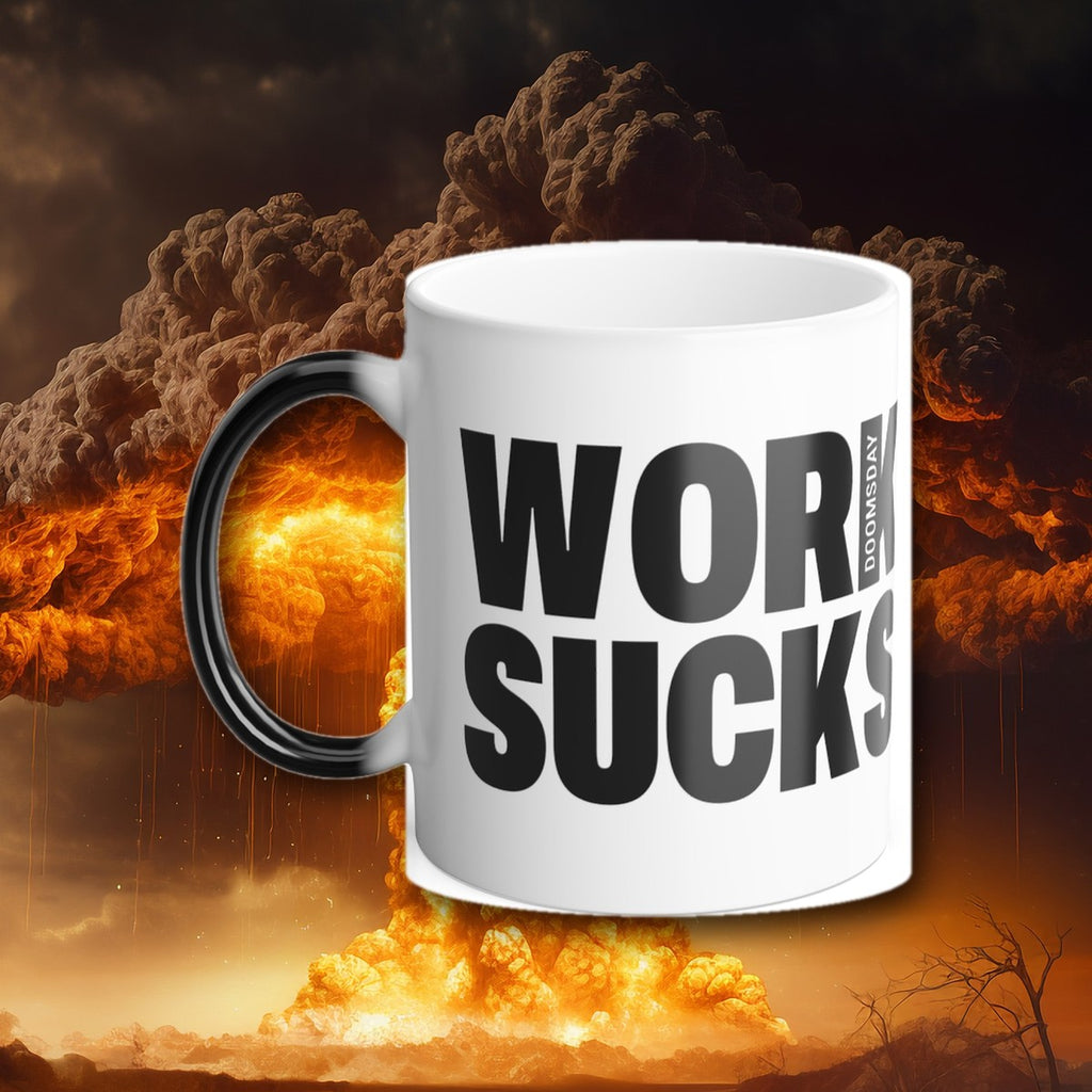 Work Sucks Color Morphing Mug, hot, in front of a nuclear explosion - Doomsday Inc.