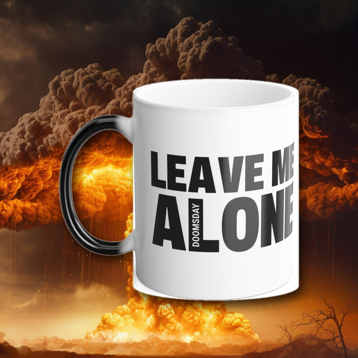 Leave Me Alone Color Morphing Mug, hot, in front of a nuclear explosion - Doomsday Inc.