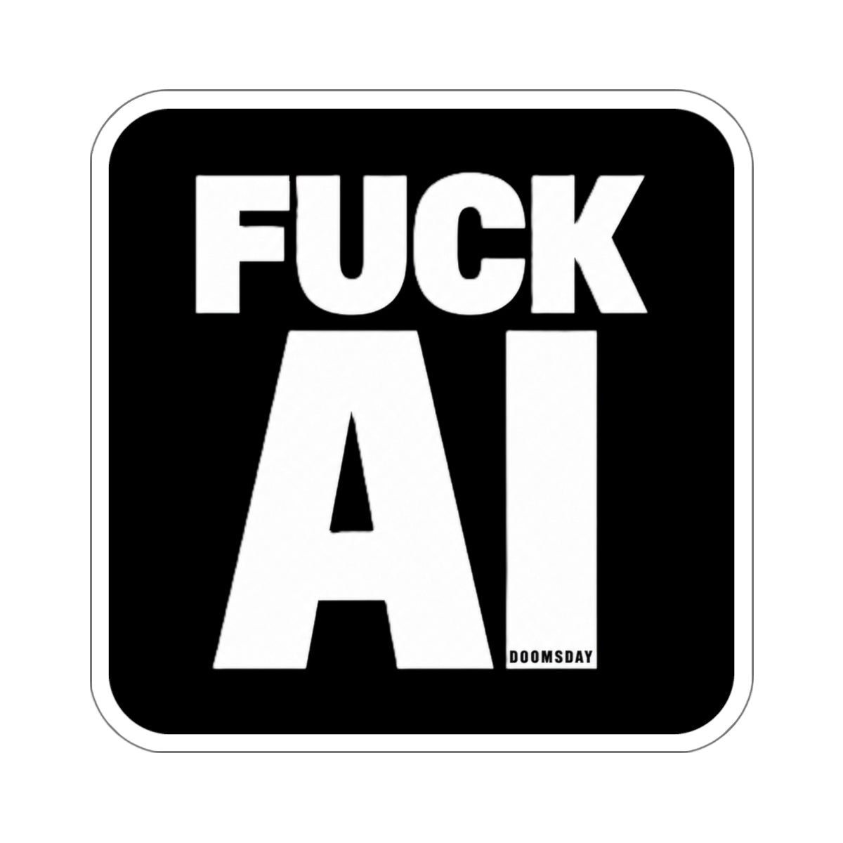Fuck AI Sticker | Doomsday Inc.