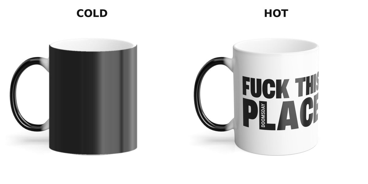 Fuck This Place Color Morphing Mug cold, all black - Doomsday Inc.