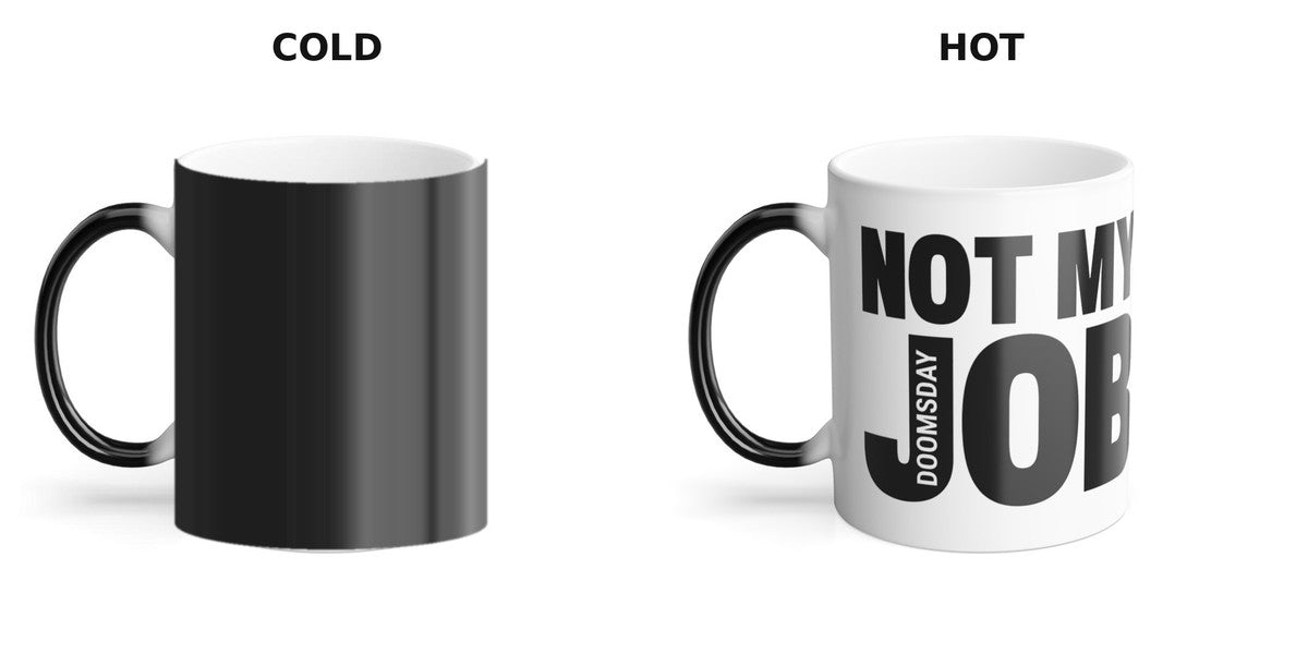Not My Job Color Morphing Mug cold, all black - Doomsday Inc.