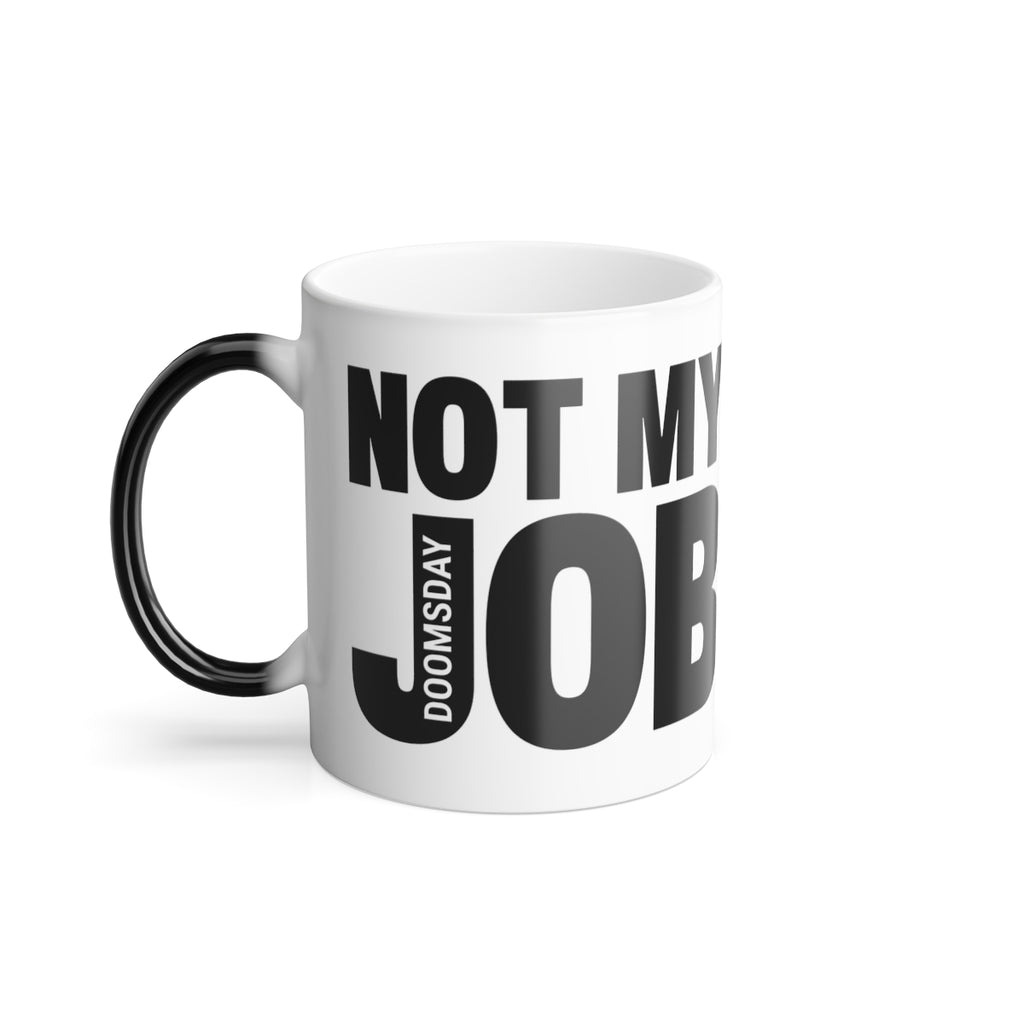 Not My Job Color Morphing Mug, handle left